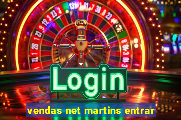 vendas net martins entrar